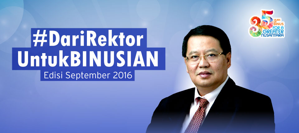 Dari Rektor untuk BINUSIAN Edisi September 2016