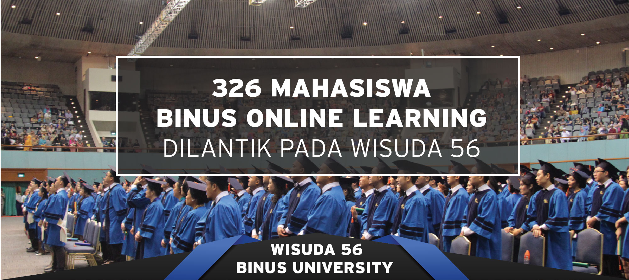 326 MAHASISWA BINUS ONLINE LEARNING DILANTIK PADA WISUDA 56
