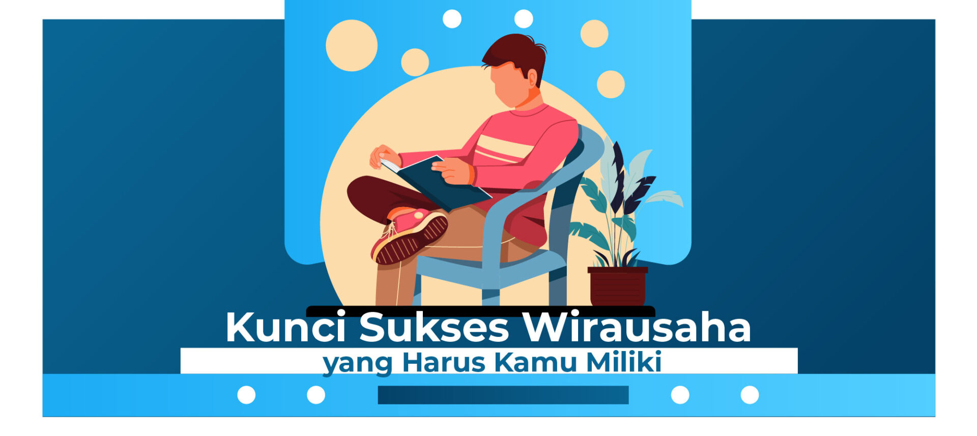 Ketahui Kunci Sukses Wirausaha yang Harus Kamu Miliki