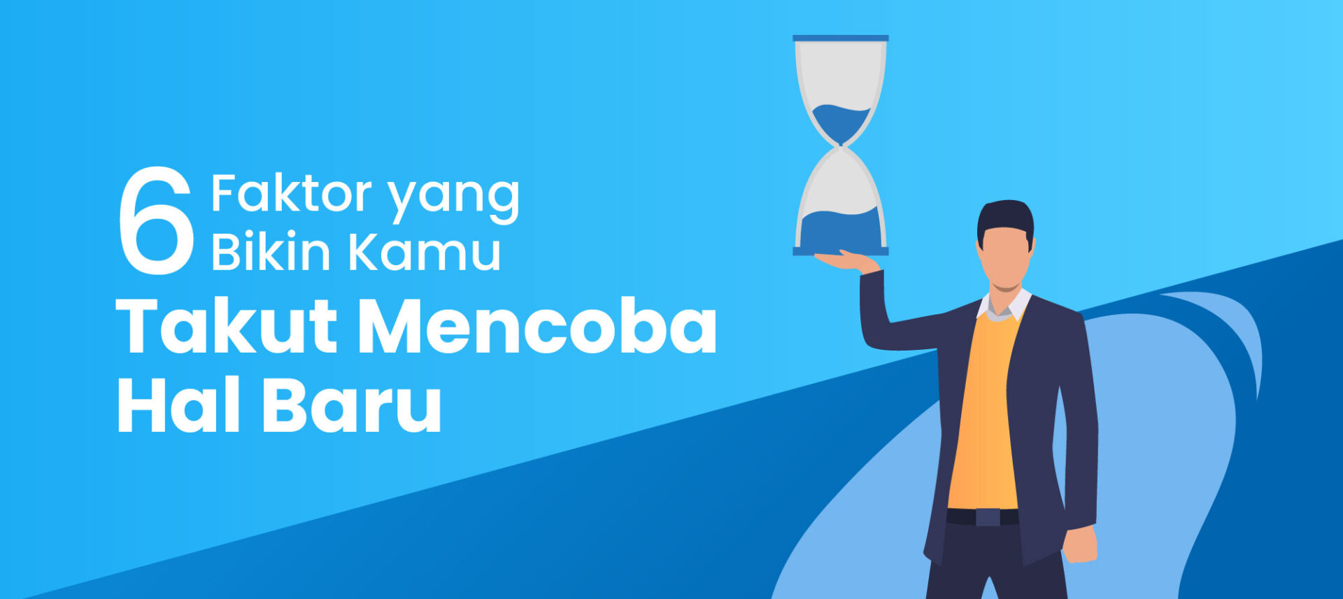 6 Faktor yang Buat Kamu Takut Mencoba Hal Baru