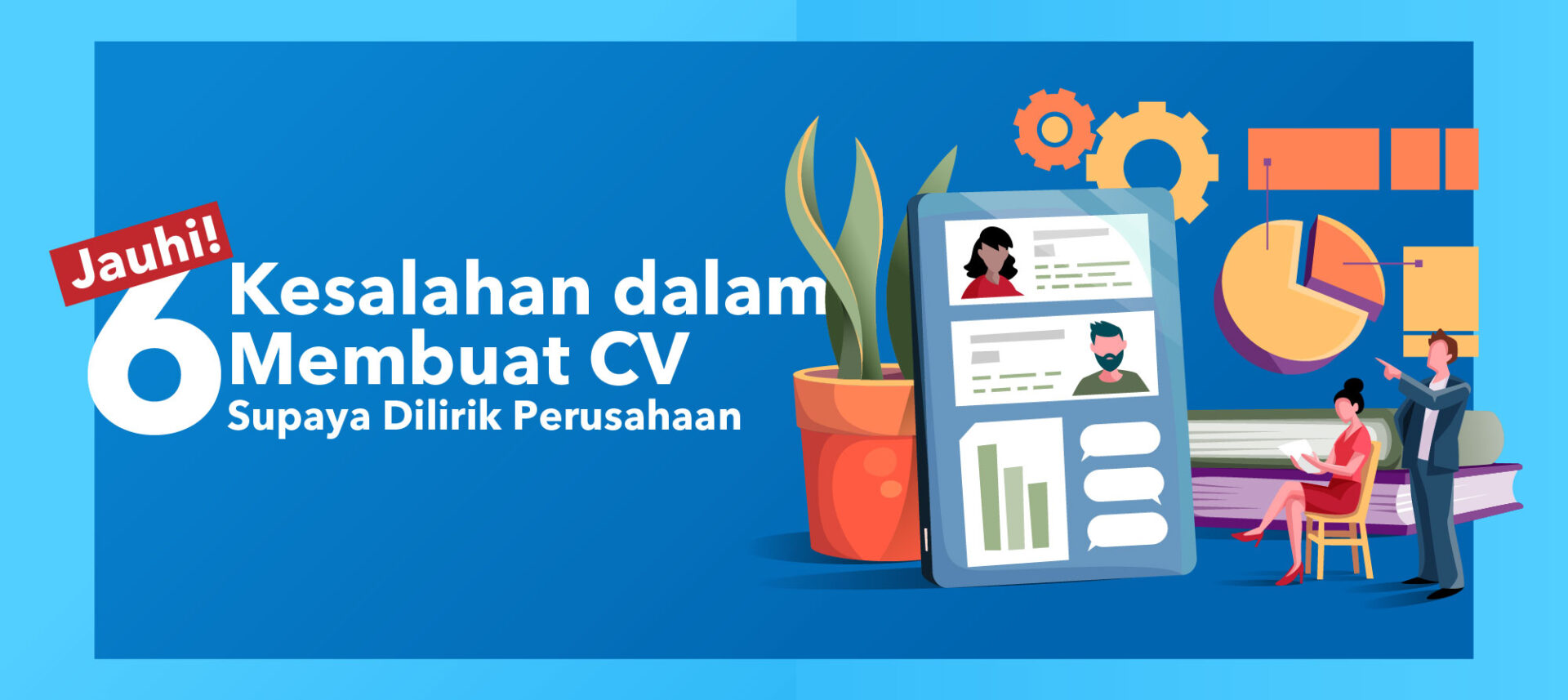 Jauhi 6 Kesalahan dalam Membuat CV Supaya Dilirik Perusahaan