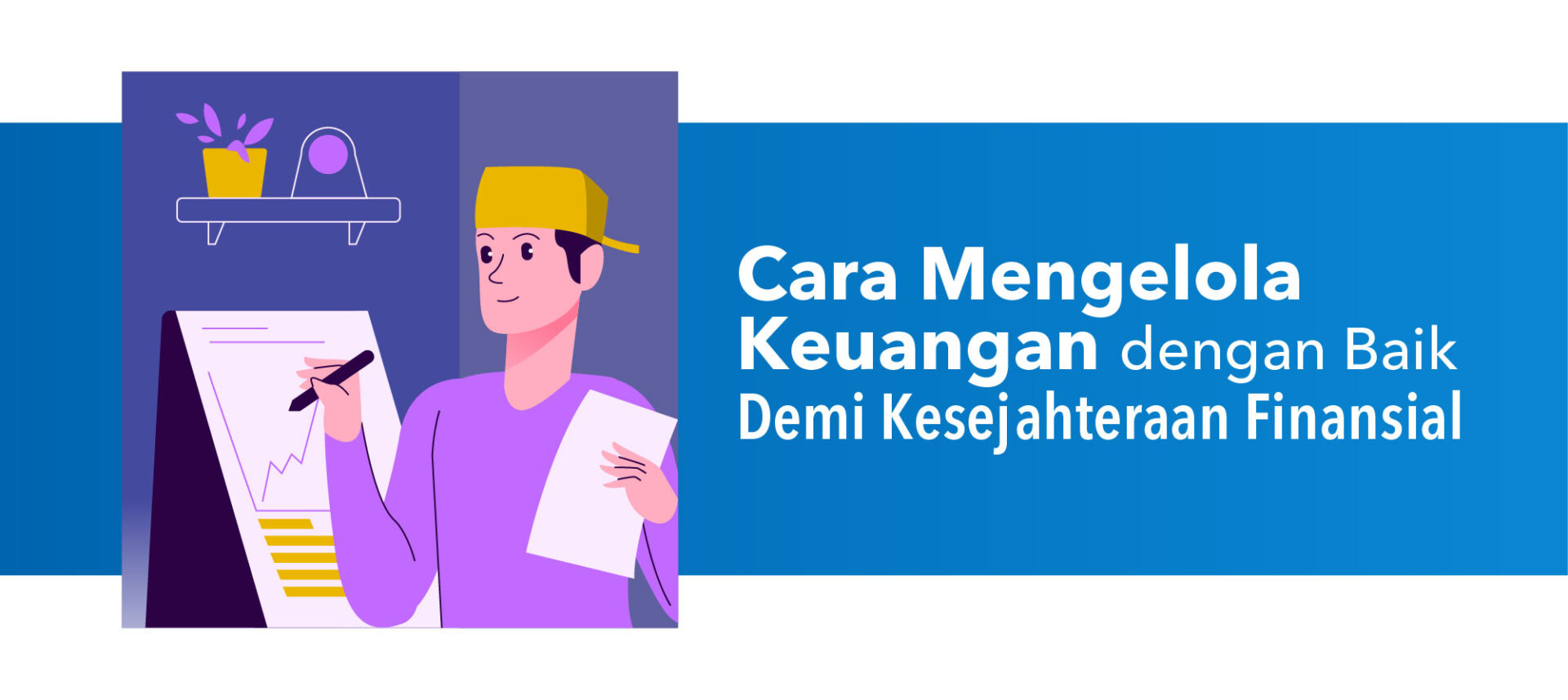Cara Mengelola Keuangan dengan Baik Demi Kesejahteraan Finansial