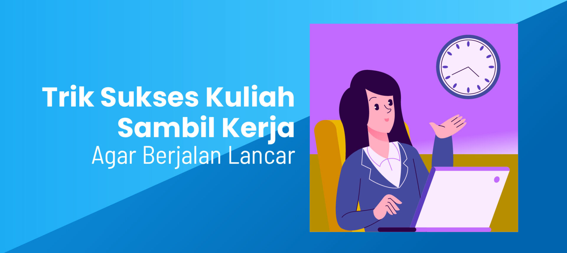 Trik Sukses Kuliah Sambil Kerja Agar Berjalan Lancar