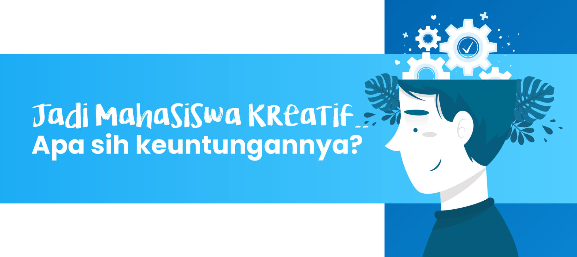 Jadi Mahasiswa Kreatif, Apa sih keuntungannya?