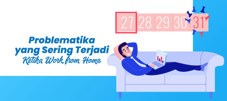 Problematika yang Sering Terjadi Ketika Work from Home