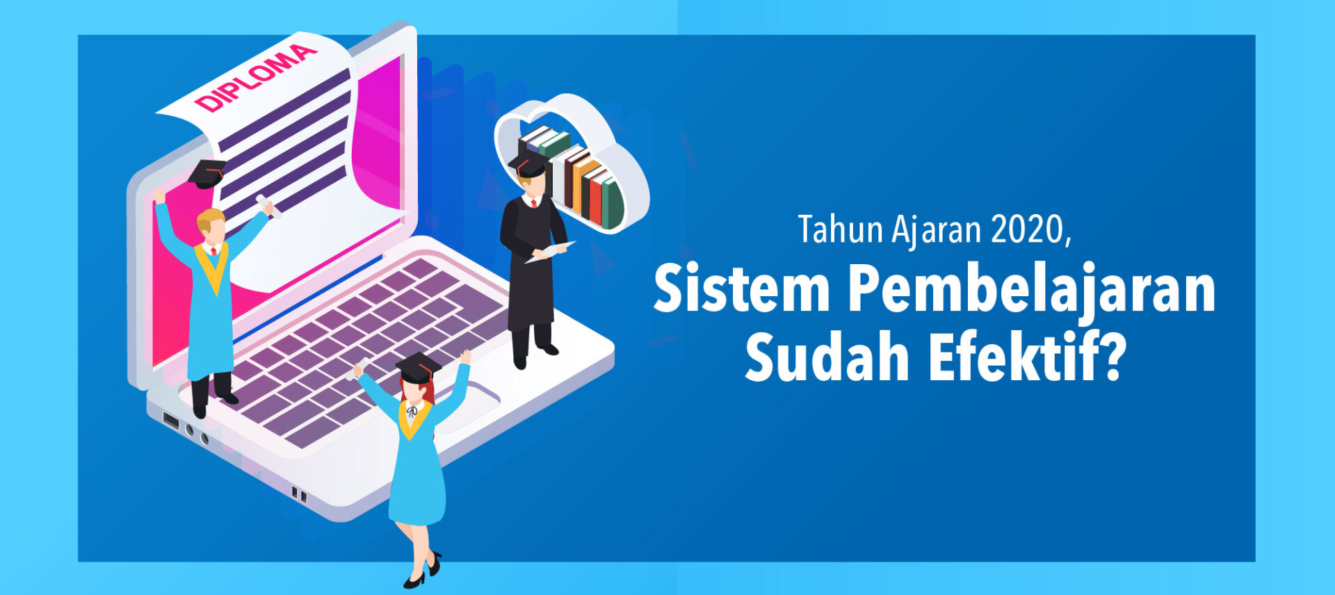 Tahun Ajaran 2020, Sistem Pembelajaran Sudah Efektif?