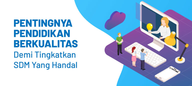 Pentingnya Pendidikan Berkualitas Demi Tingkatkan SDM Yang Handal