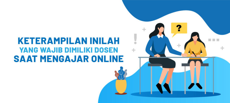 Keterampilan Inilah Yang Wajib Dimiliki Dosen Saat Mengajar Online