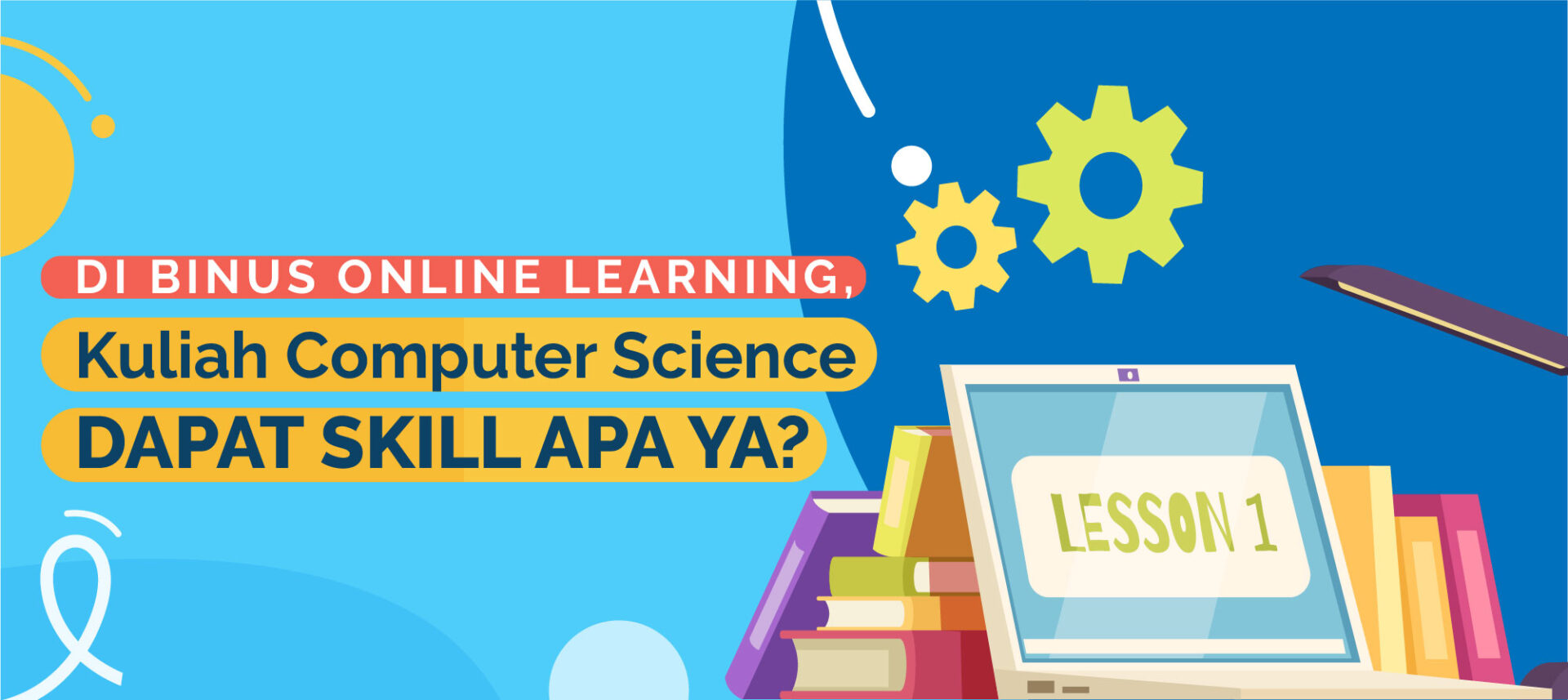 Kuliah Computer Science di BINUS Online Learning, Dapat Skill Apa Ya?