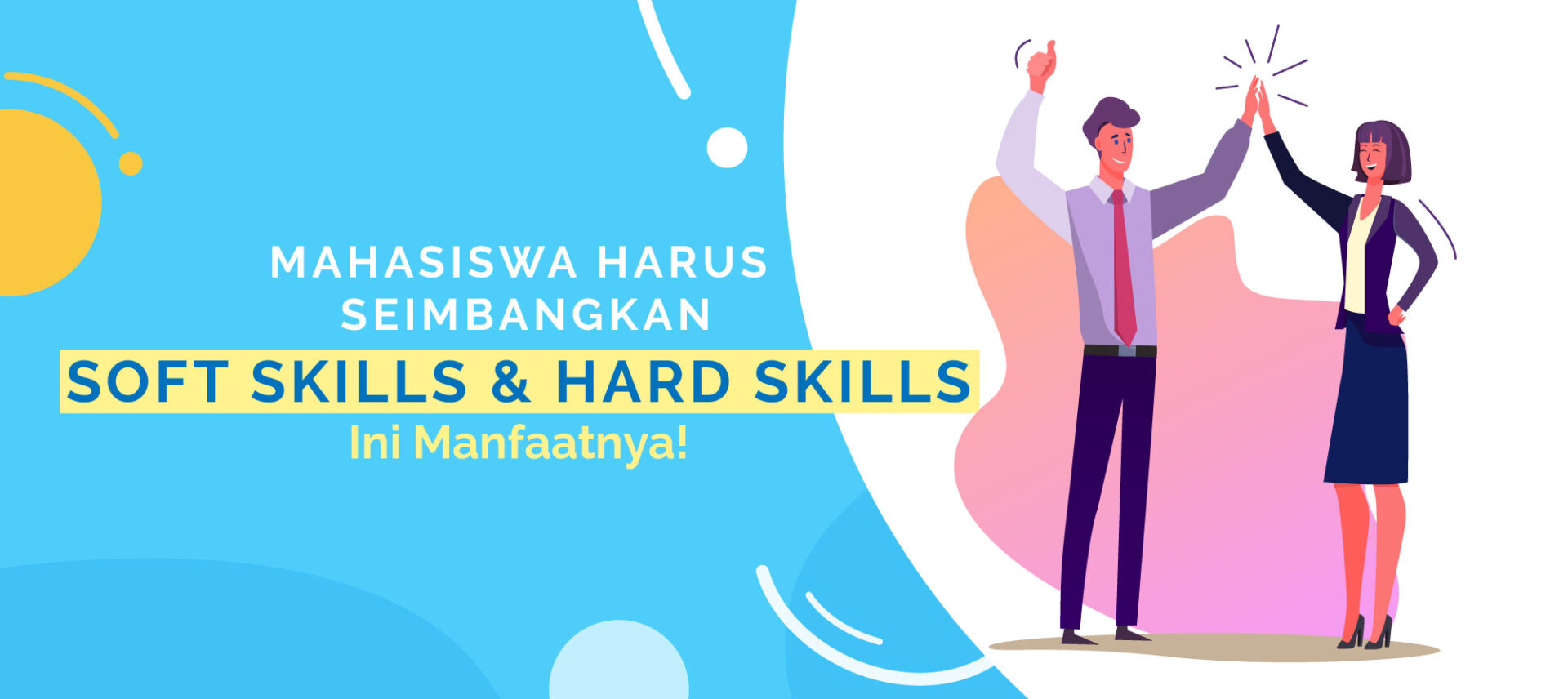 Mahasiswa Harus Seimbangkan Soft Skills Dan Hard Skills, Ini Manfaatnya