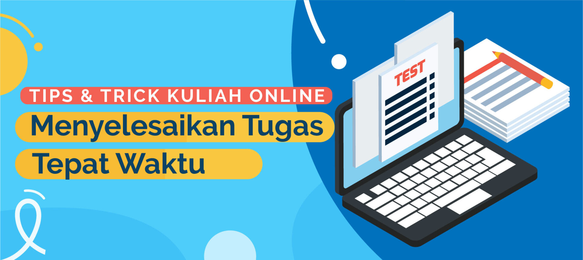 Tips & Trick Menyelesaikan Tugas Tepat Waktu Selama Kuliah Online
