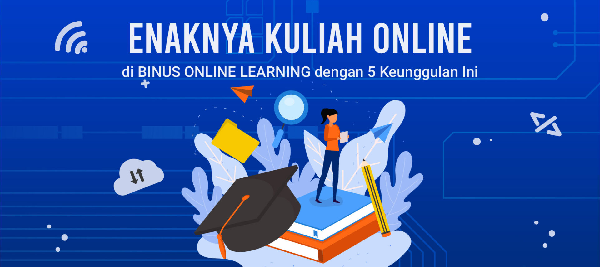 Enaknya Kuliah Online di BINUS Online Learning dengan 5 Keunggulan Ini