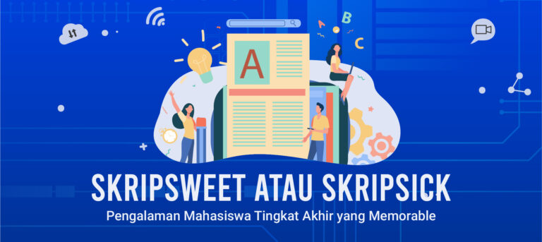 Skripsweet atau Skripsick? Pengalaman Mahasiswa Tingkat Akhir yang Memorable