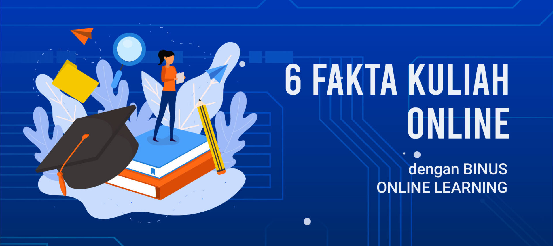 6 Fakta Kuliah Online dengan BINUS ONLINE LEARNING