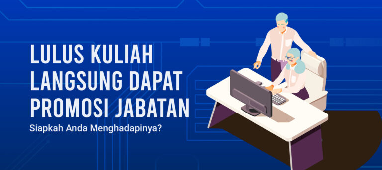 Lulus Kuliah Langsung Dapat Promosi Jabatan, Siapkah Anda Menghadapinya?