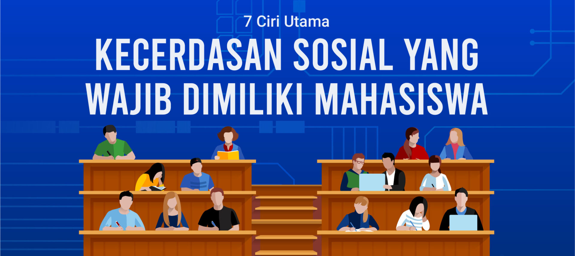 7 Ciri Utama Kecerdasan Sosial yang Wajib Dimiliki Mahasiswa