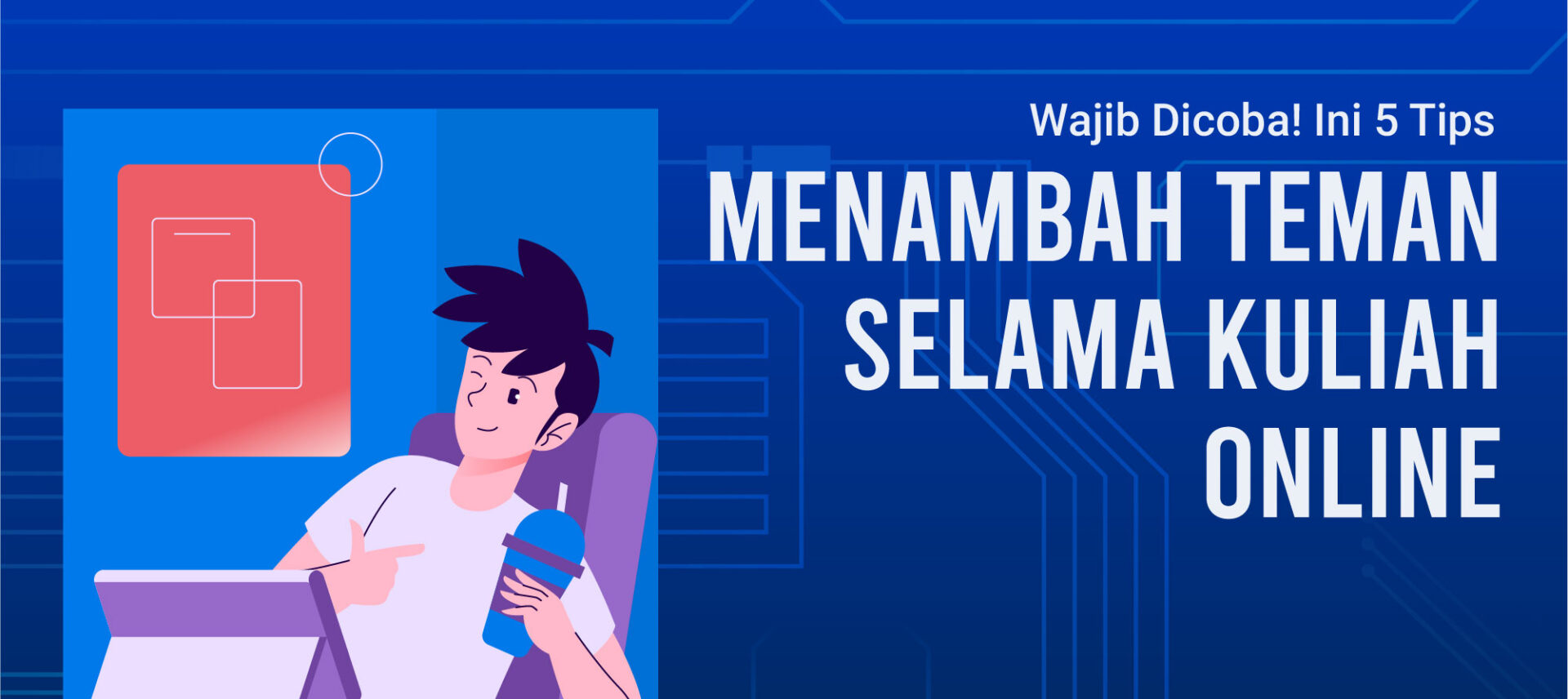 Wajib Dicoba! Ini 5 Tips Menambah Teman Selama Kuliah Online