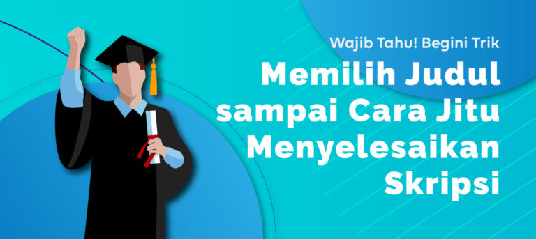 Wajib Tahu! Begini Trik Memilih Judul sampai Cara Jitu Menyelesaikan Skripsi