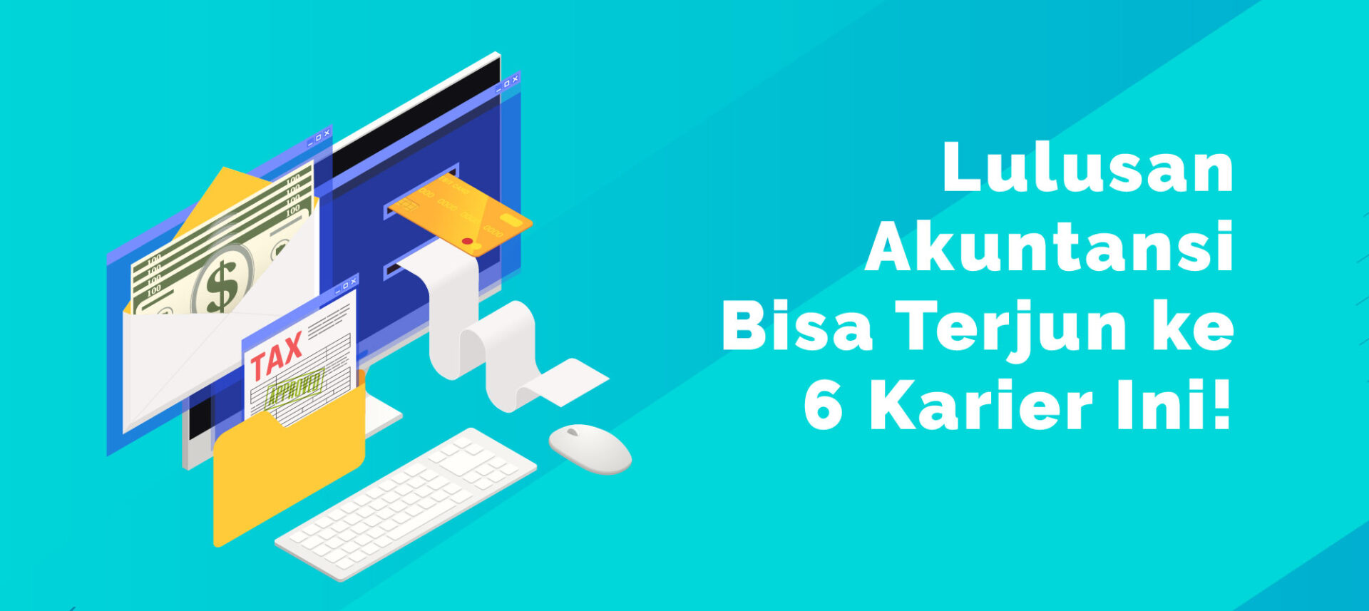 Lulusan Akuntansi Bisa Terjun ke 6 Karier Ini!