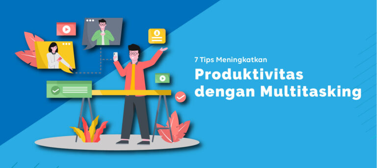 7 Tips Meningkatkan Produktivitas dengan Multitasking