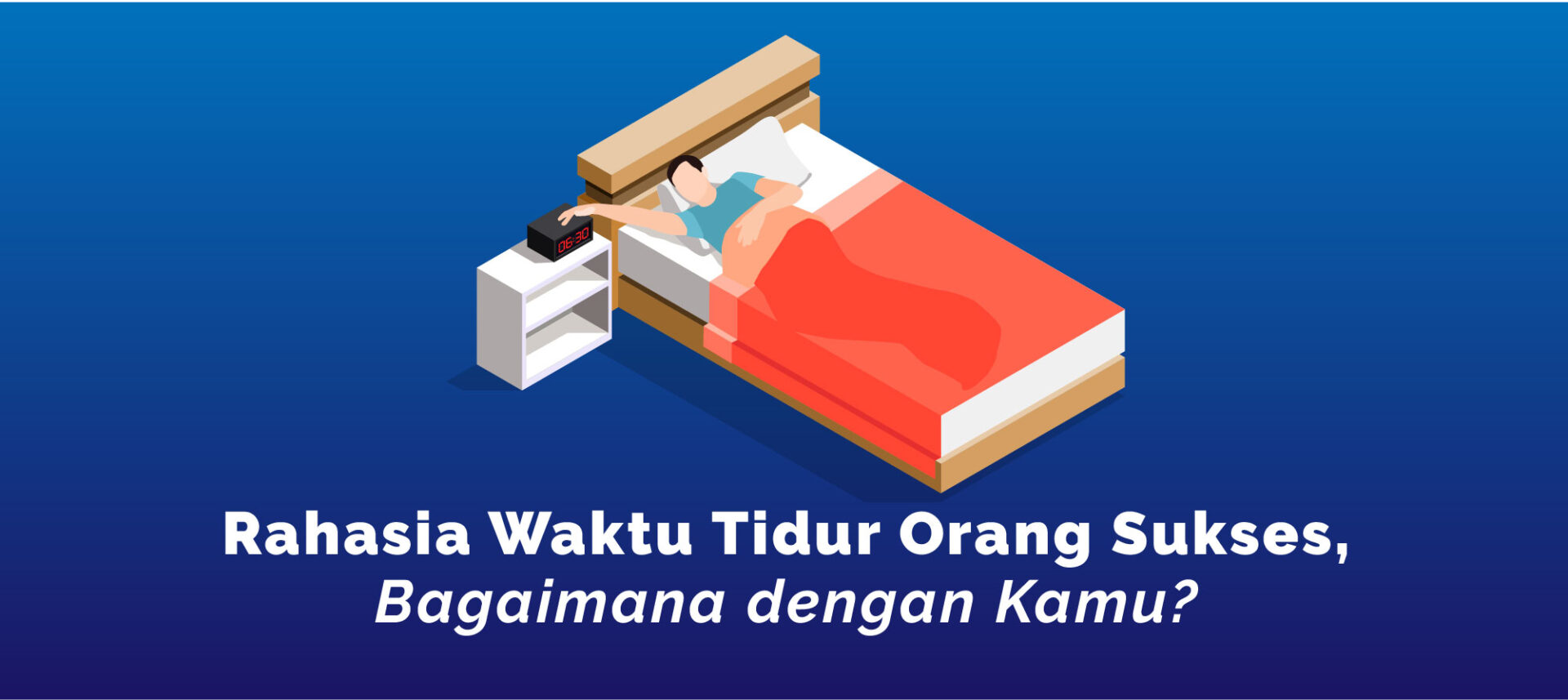 Rahasia Waktu Tidur Orang-orang Sukses, Bagaimana dengan Kamu?