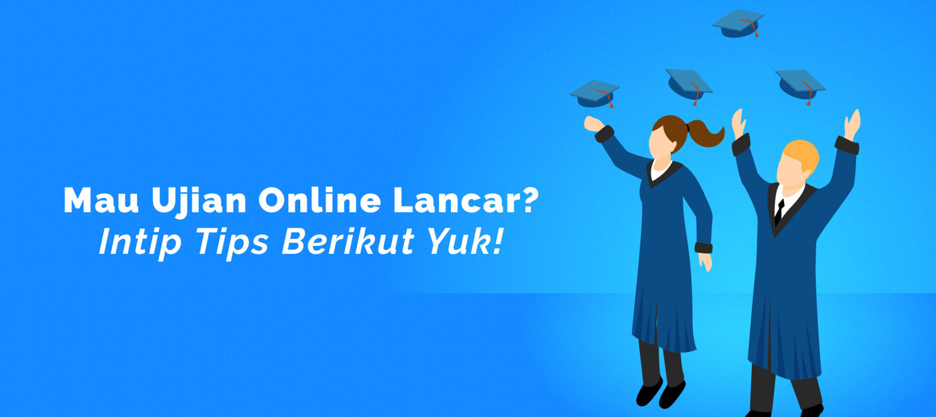 Mau Ujian Online Lancar? Intip Tips Berikut, Yuk!