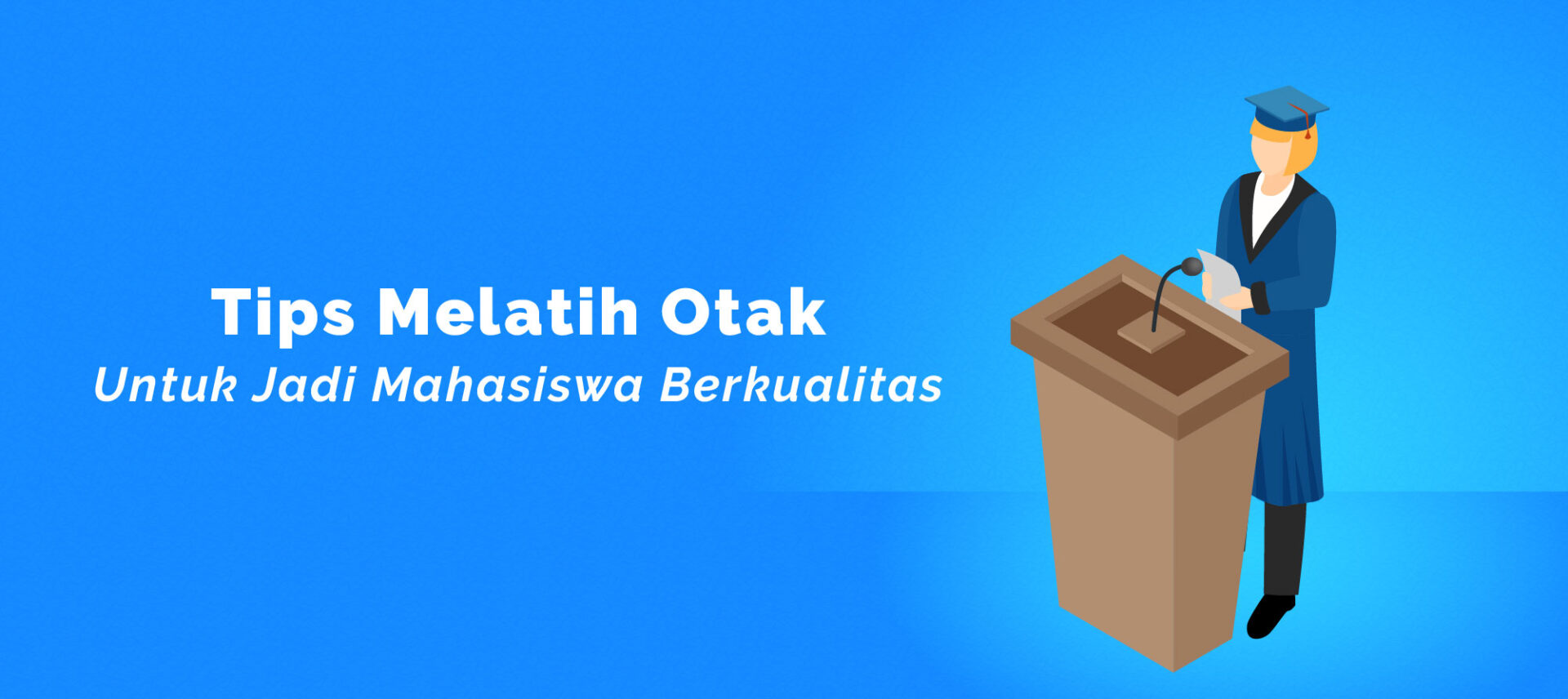 Tips Melatih Otak untuk Jadi Mahasiswa Berkualitas