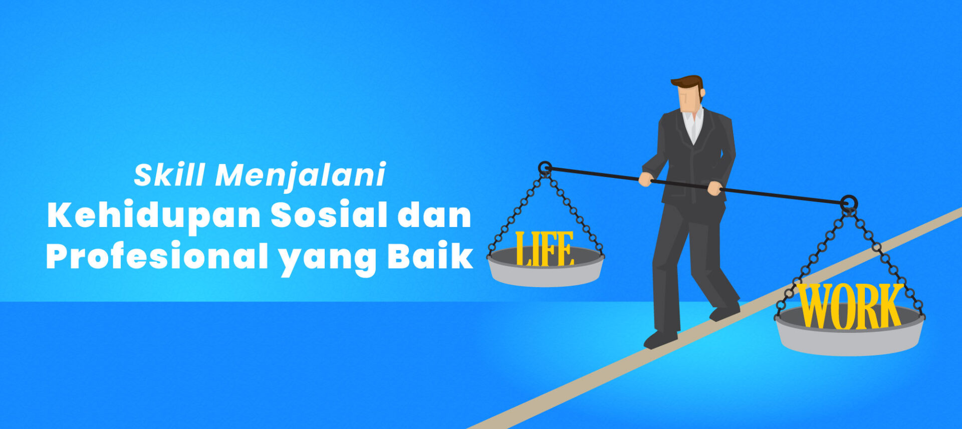 Skill Menjalani Kehidupan Sosial dan Profesional yang Baik