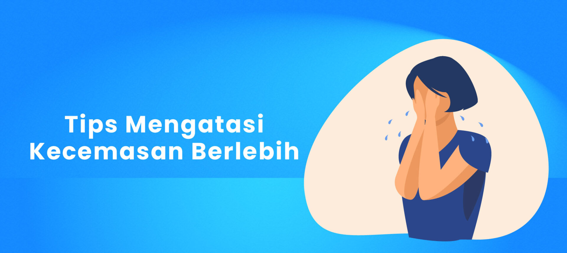 Tips Mengatasi Kecemasan Berlebih