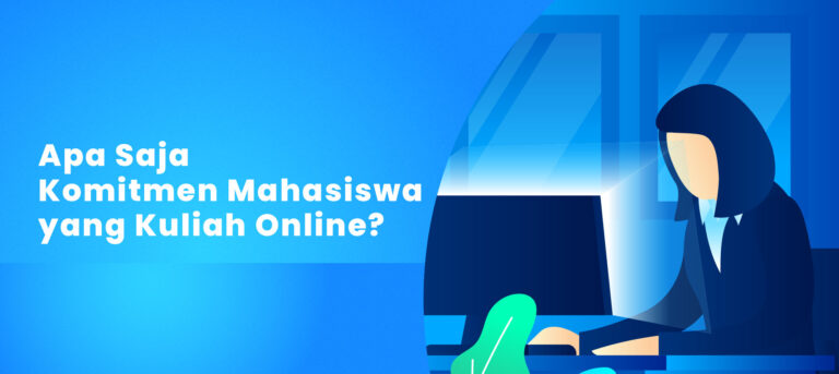 Apa Saja Komitmen Mahasiswa yang Kuliah Online?