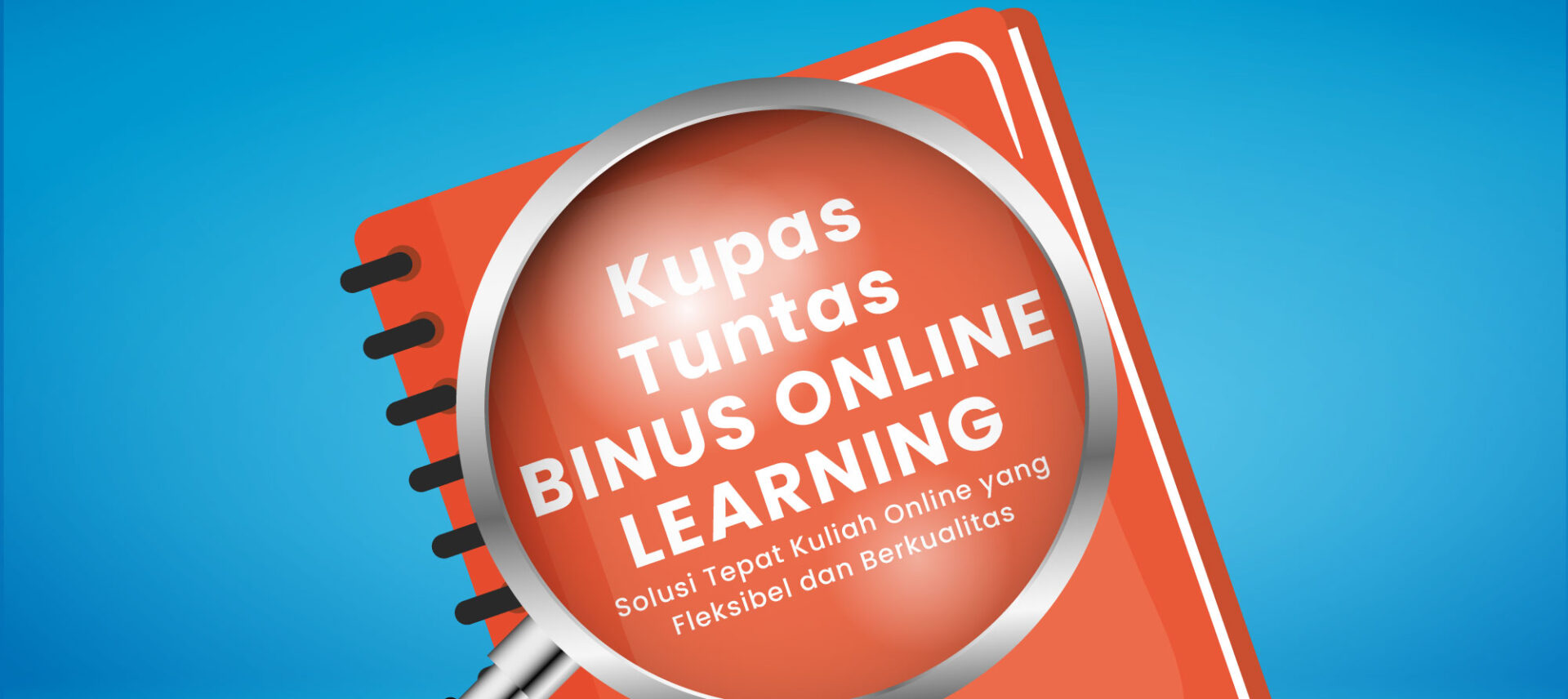 Kupas Tuntas BINUS ONLINE LEARNING, Solusi Kuliah Daring Berkualitas dan Terjangkau