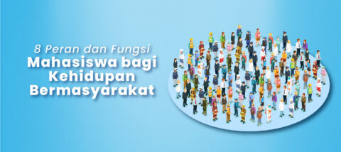 8 Peran dan Fungsi Mahasiswa bagi Kehidupan Bermasyarakat