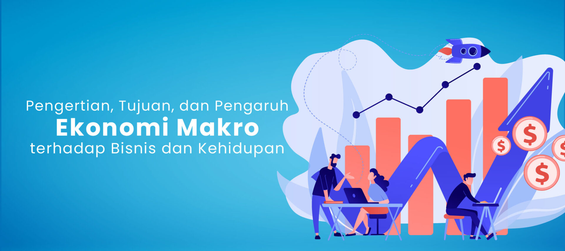 Pengertian, Tujuan, dan Pengaruh Ekonomi Makro terhadap Bisnis dan Kehidupan
