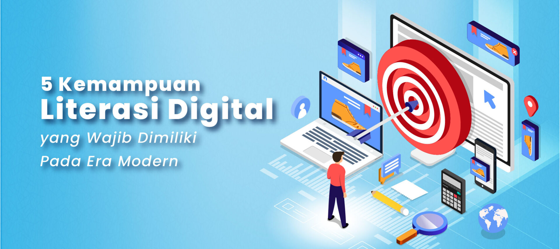 5 Kemampuan Literasi Digital yang Wajib Dimiliki pada Era Modern