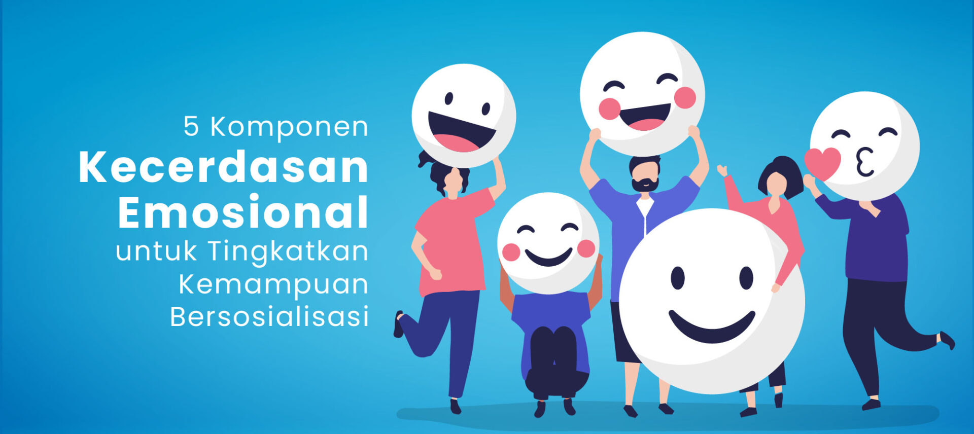 5 Komponen Kecerdasan Emosional untuk Tingkatkan Kemampuan Bersosialisasi
