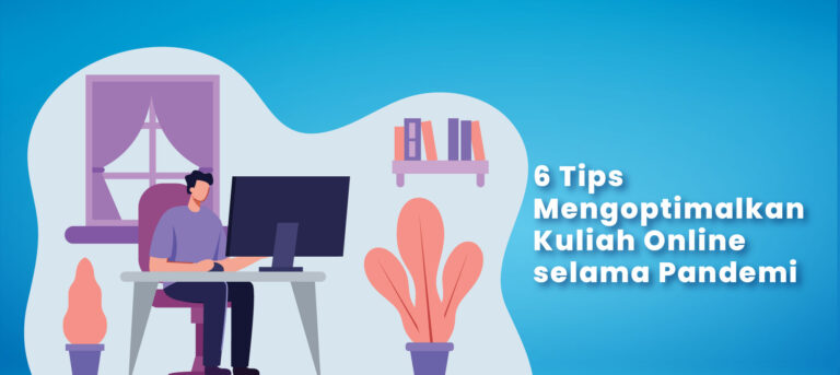 6 Tips Mengoptimalkan Kuliah Online selama Pandemi