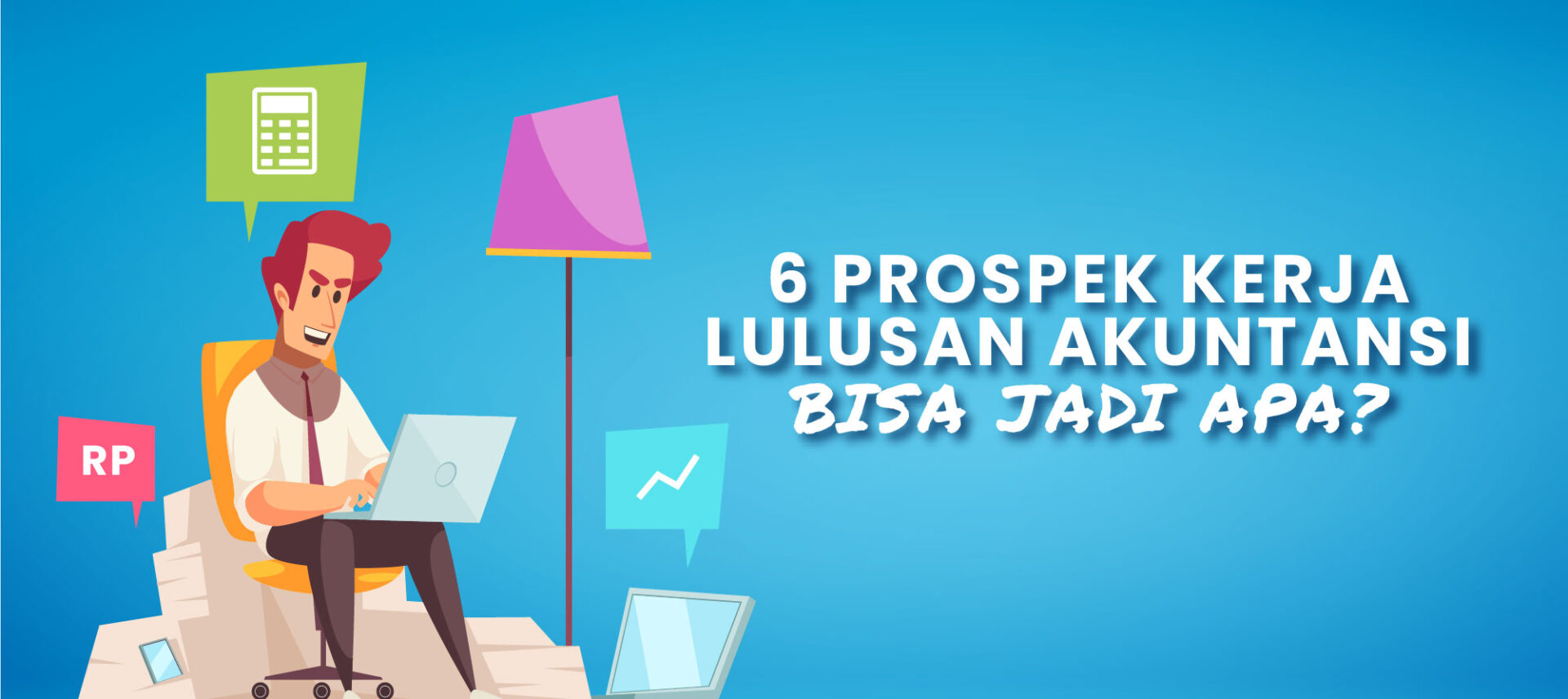 6 Prospek Kerja Lulusan Akuntansi, Bisa Jadi Apa?