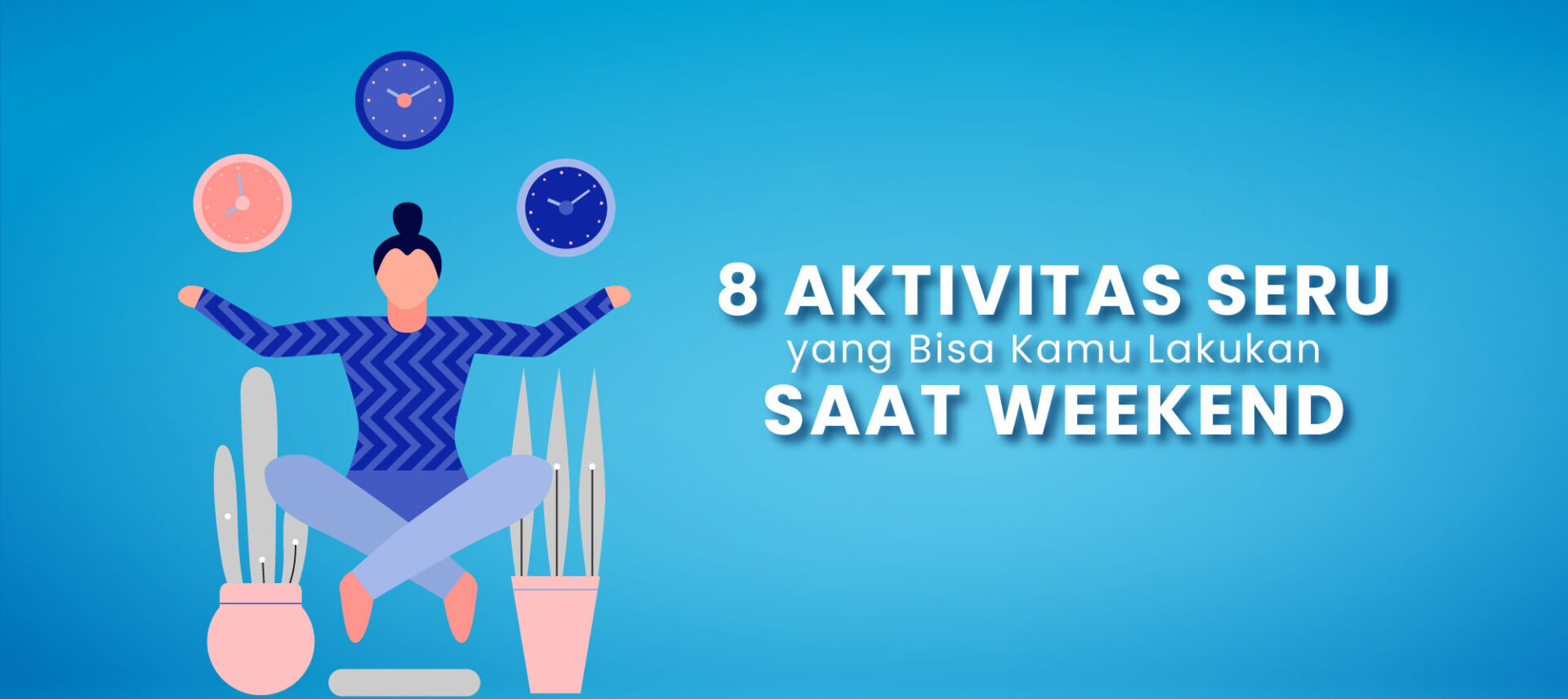 8 Aktivitas Seru yang Bisa Kamu Lakukan Saat Weekend